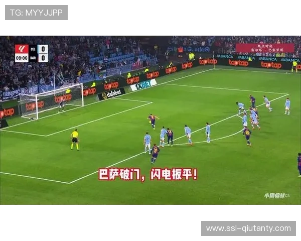 塞尔塔VS巴塞罗那:进球大战预演,巴萨历史交锋占优 塞尔塔VS巴塞罗那:进球大战预演,巴萨历史交锋占优